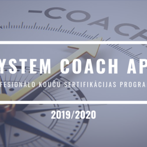 2019/2020 — Sertifikācijas programma profesionālu kouču sagatavošanai «SYSTEM COACH APC» (latviešu valodā, Rīgā)